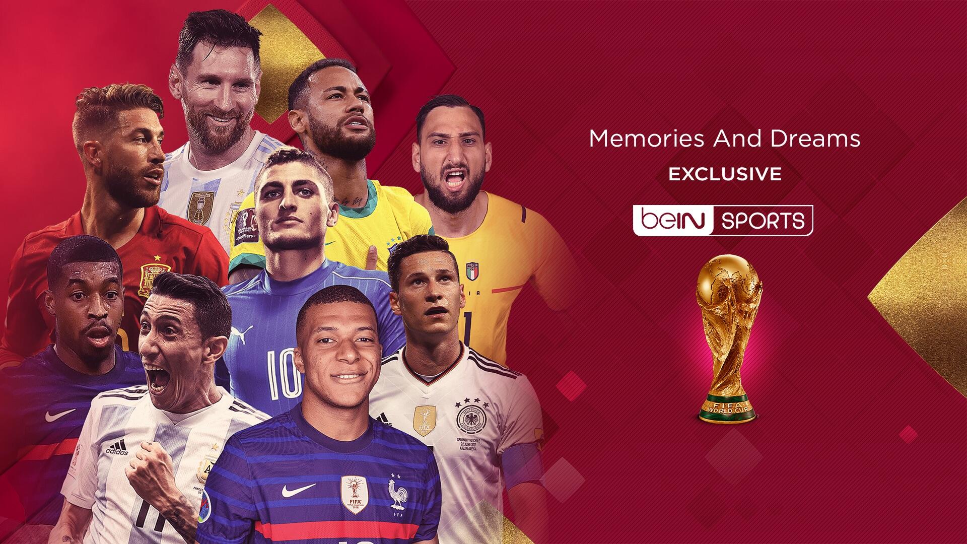 Memories & Dreams beIN SPORTS’ Exclusive World Cup Original Staring